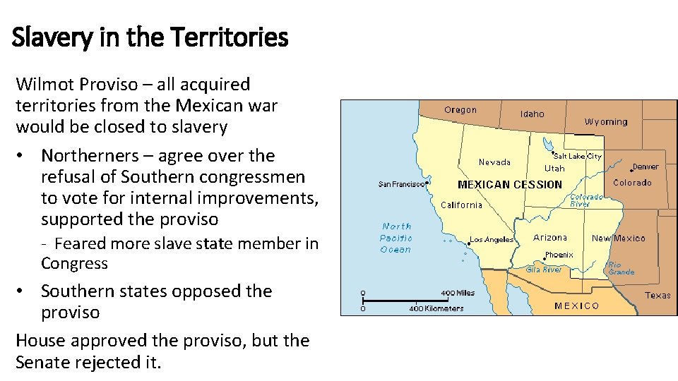 Slavery in the Territories Wilmot Proviso – all acquired territories from the Mexican war