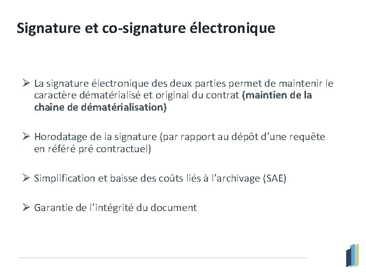 Signature et co-signature électronique Ø La signature électronique des deux parties permet de maintenir