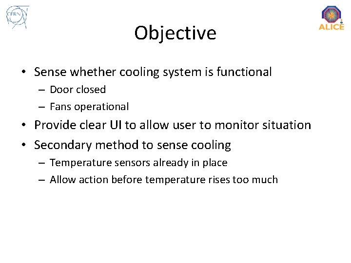 Objective • Sense whether cooling system is functional – Door closed – Fans operational