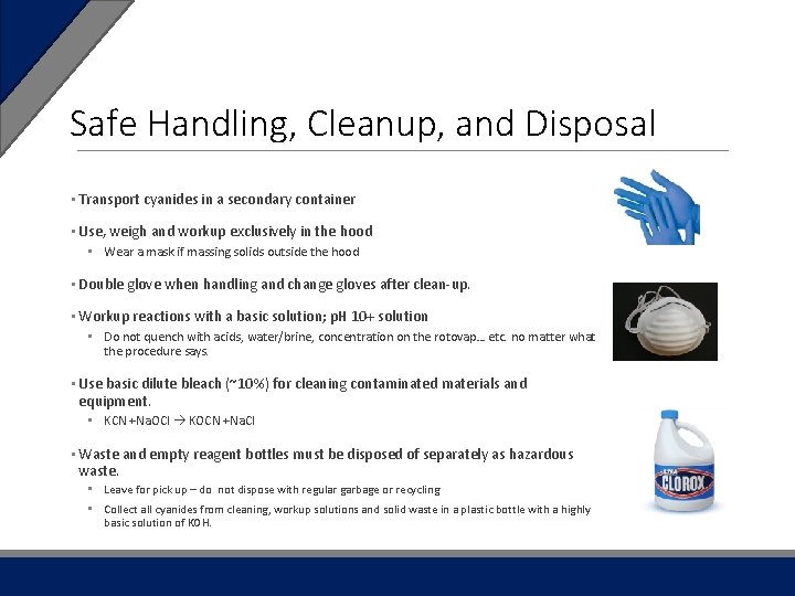 Safe Handling, Cleanup, and Disposal • Transport cyanides in a secondary container • Use,