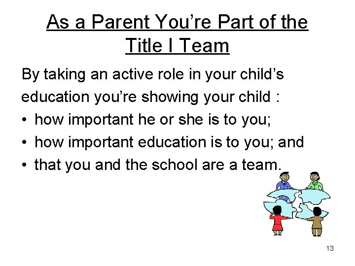 As a Parent You’re Part of the Title I Team By taking an active