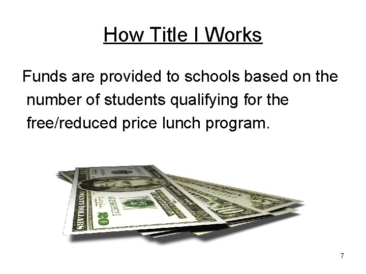 How Title I Works Funds are provided to schools based on the number of