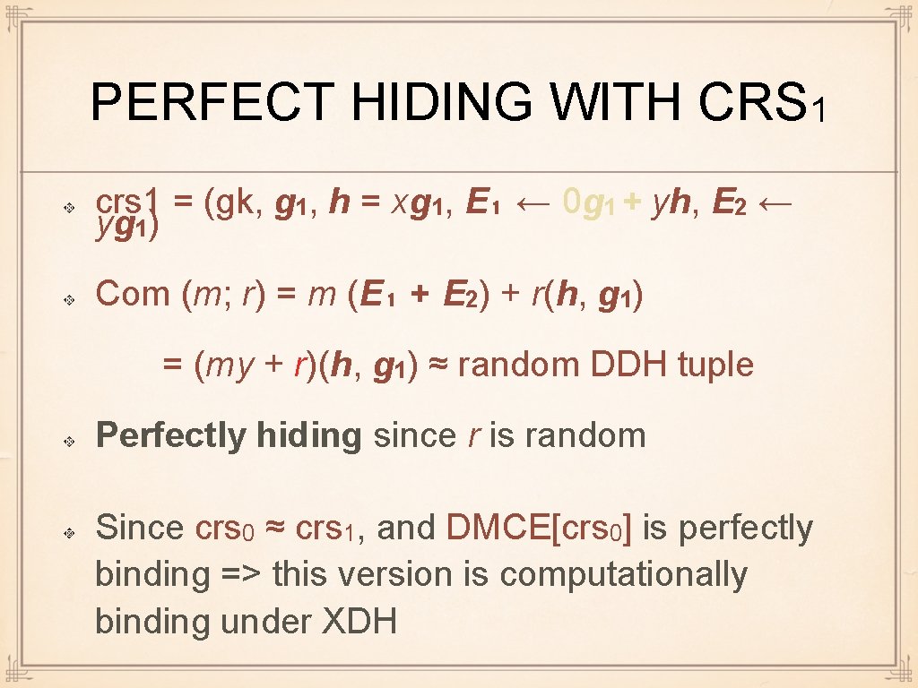 PERFECT HIDING WITH CRS 1 crs 1 = (gk, g 1, h = xg