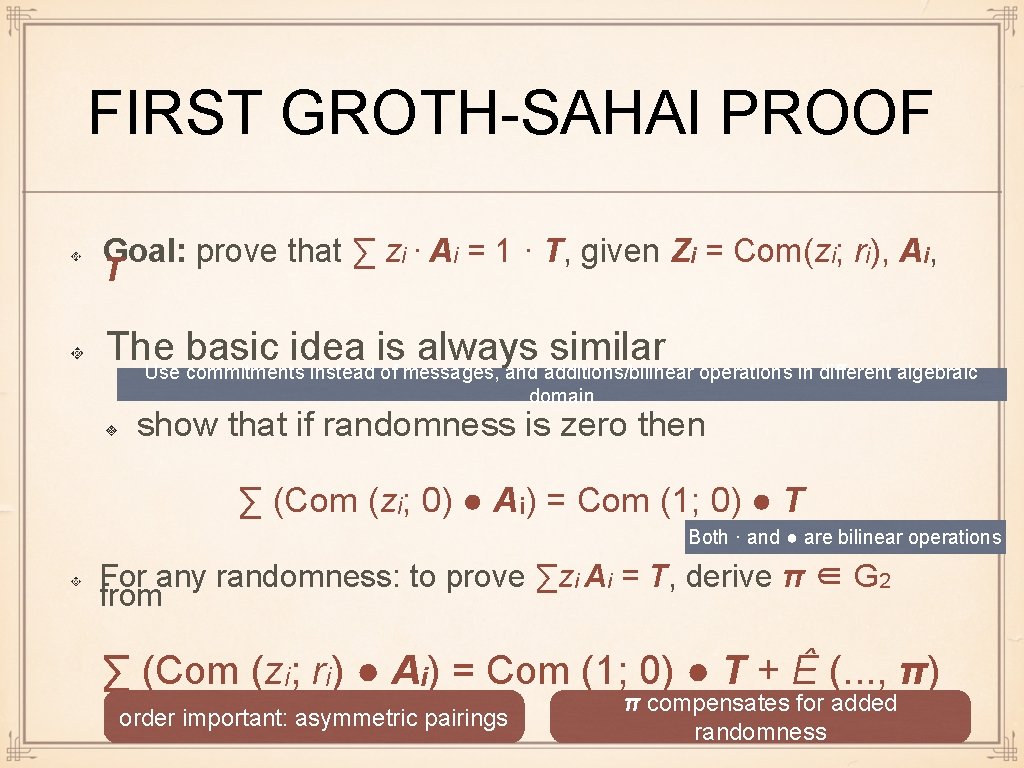 FIRST GROTH-SAHAI PROOF Goal: prove that ∑ zi · Ai = 1 · T,