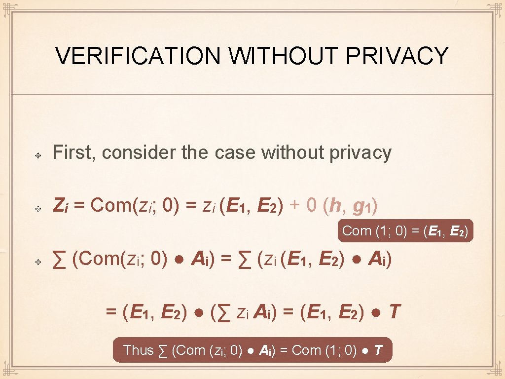 VERIFICATION WITHOUT PRIVACY First, consider the case without privacy Zi = Com(zi; 0) =