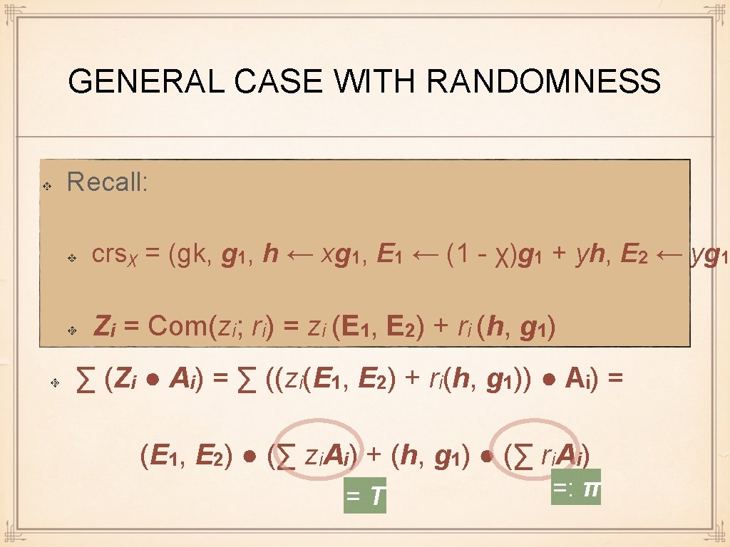 GENERAL CASE WITH RANDOMNESS Recall: crsχ = (gk, g 1, h ← xg 1,