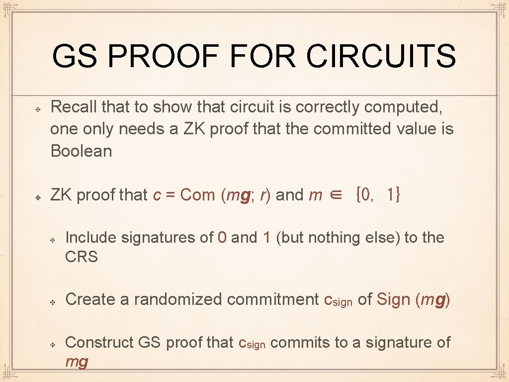 GS PROOF FOR CIRCUITS Recall that to show that circuit is correctly computed, one