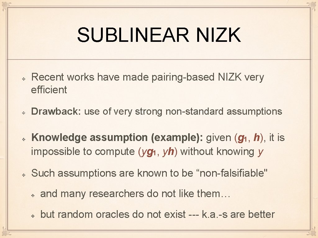 SUBLINEAR NIZK Recent works have made pairing-based NIZK very efficient Drawback: use of very