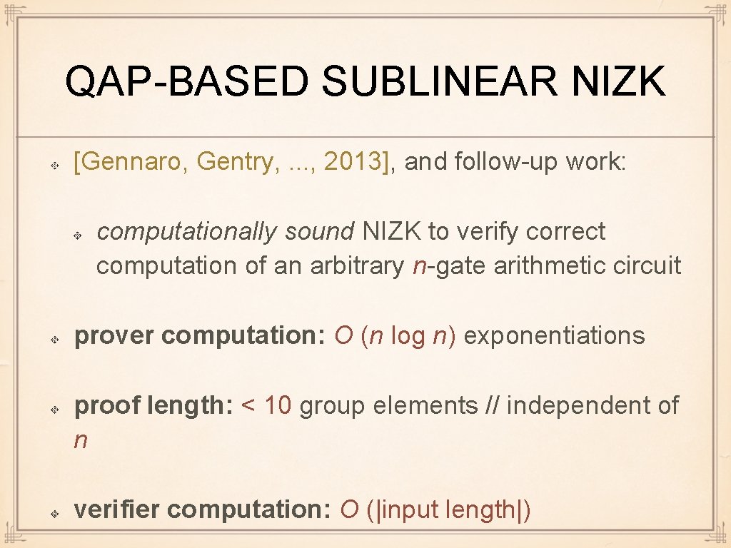 QAP-BASED SUBLINEAR NIZK [Gennaro, Gentry, . . . , 2013], and follow-up work: computationally