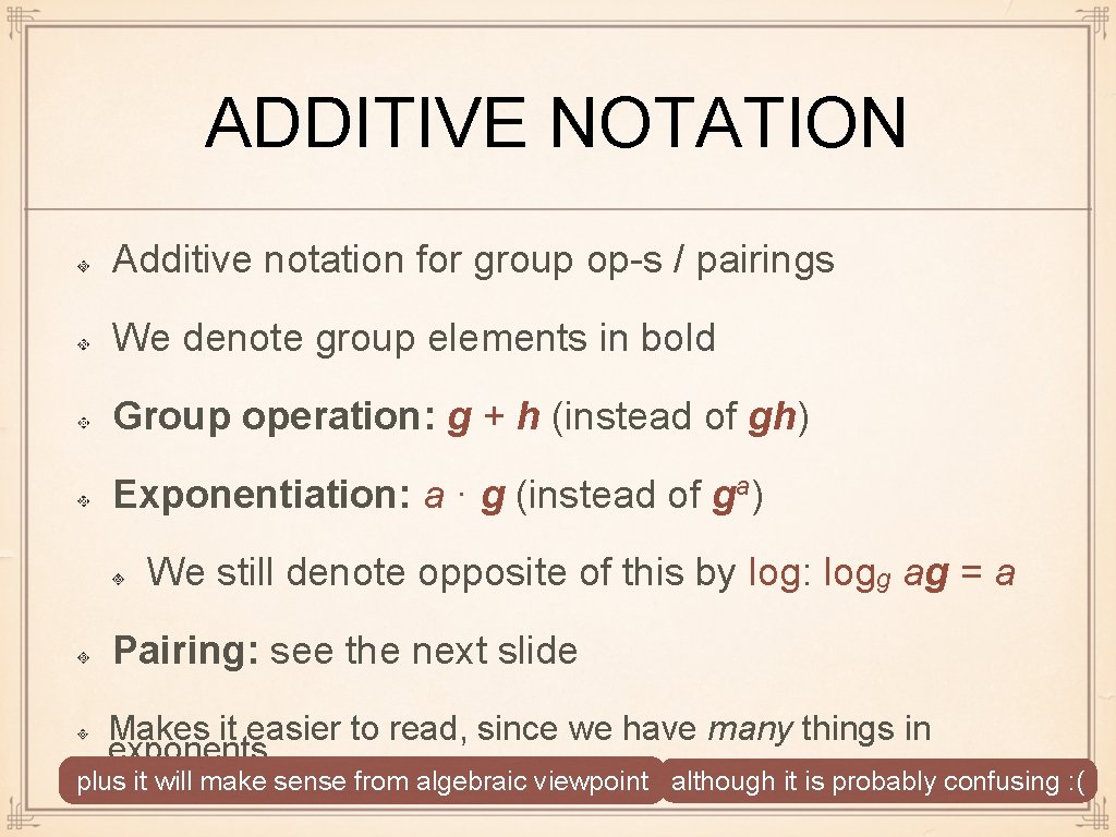 ADDITIVE NOTATION Additive notation for group op-s / pairings We denote group elements in