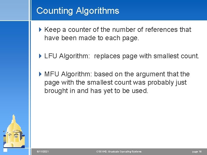 Counting Algorithms 4 Keep a counter of the number of references that have been