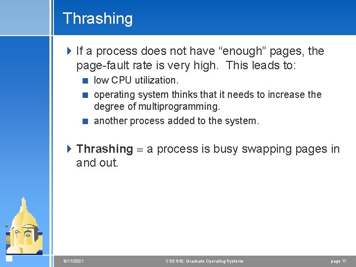 Thrashing 4 If a process does not have “enough” pages, the page-fault rate is