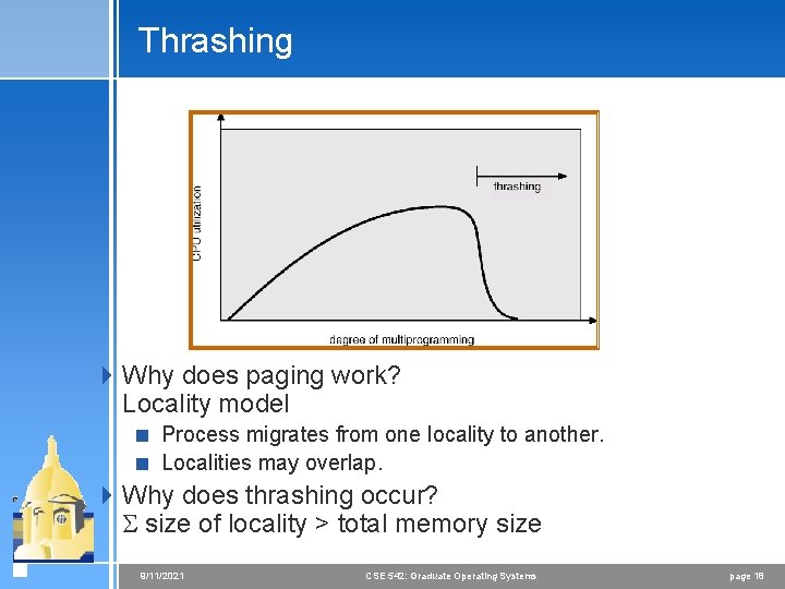 Thrashing 4 Why does paging work? Locality model < Process migrates from one locality