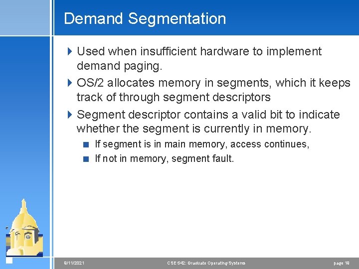 Demand Segmentation 4 Used when insufficient hardware to implement demand paging. 4 OS/2 allocates