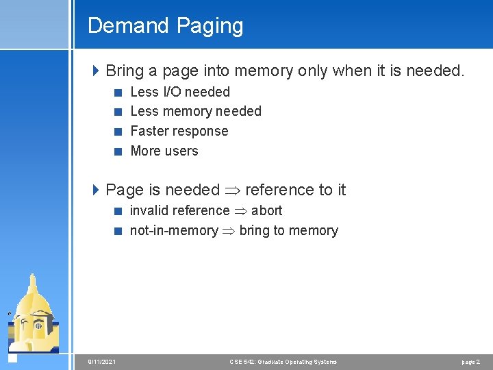 Demand Paging 4 Bring a page into memory only when it is needed. <