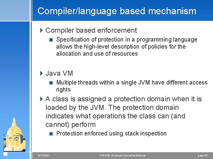 Compiler/language based mechanism 4 Compiler based enforcement < Specification of protection in a programming