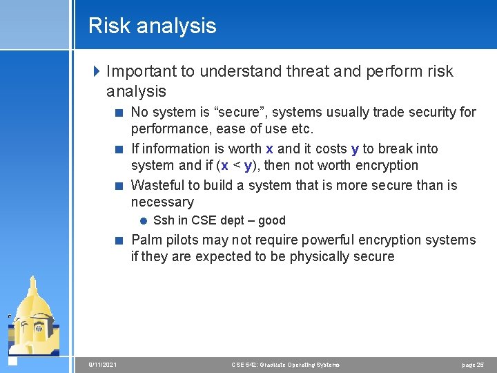 Risk analysis 4 Important to understand threat and perform risk analysis < No system