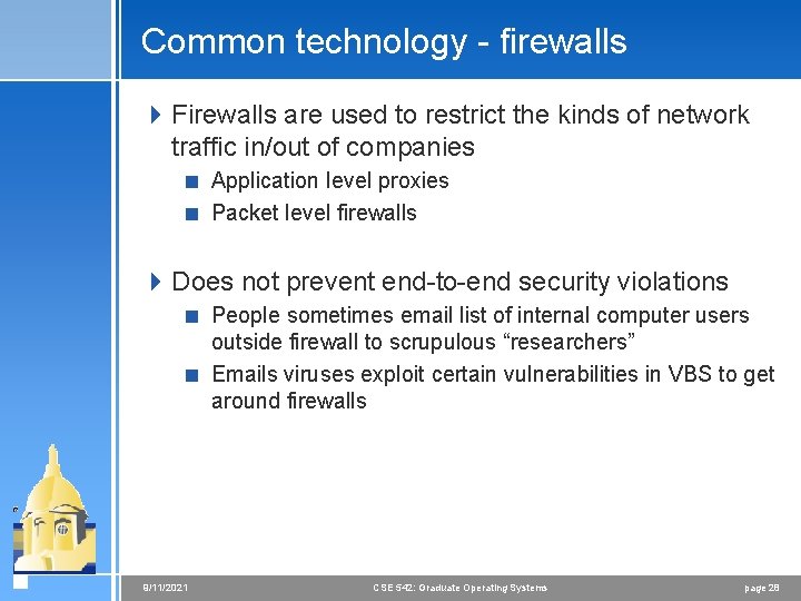 Common technology - firewalls 4 Firewalls are used to restrict the kinds of network