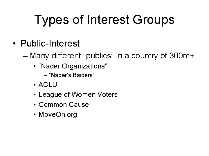 Types of Interest Groups • Public-Interest – Many different “publics” in a country of