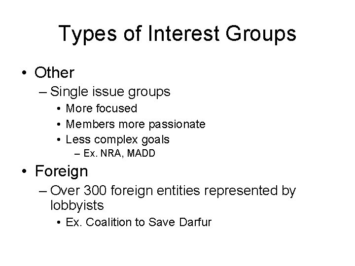 Types of Interest Groups • Other – Single issue groups • More focused •