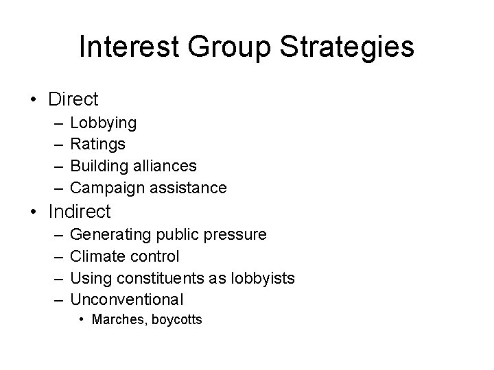 Interest Group Strategies • Direct – – Lobbying Ratings Building alliances Campaign assistance •