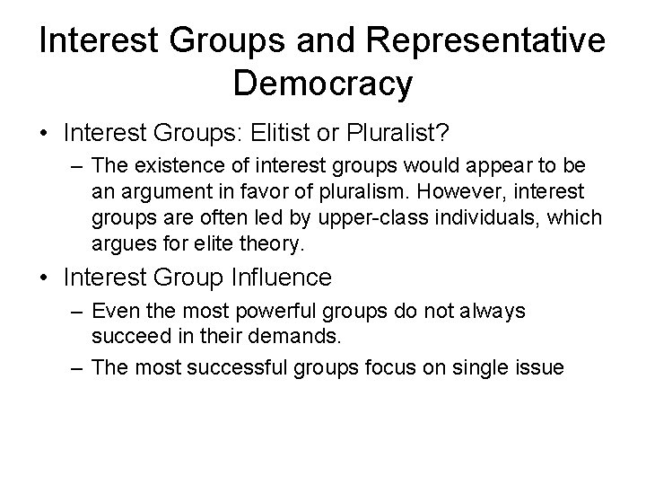 Interest Groups and Representative Democracy • Interest Groups: Elitist or Pluralist? – The existence