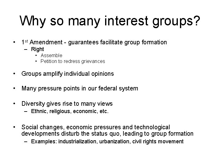 Why so many interest groups? • 1 st Amendment - guarantees facilitate group formation