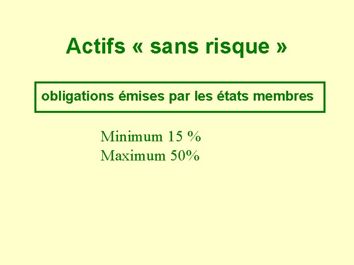 Actifs « sans risque » obligations émises par les états membres Minimum 15 %