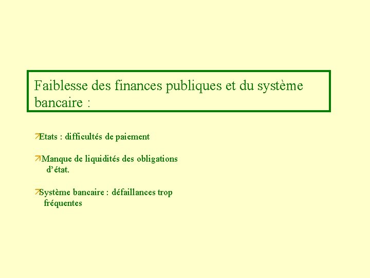 Faiblesse des finances publiques et du système bancaire : äEtats : difficultés de paiement