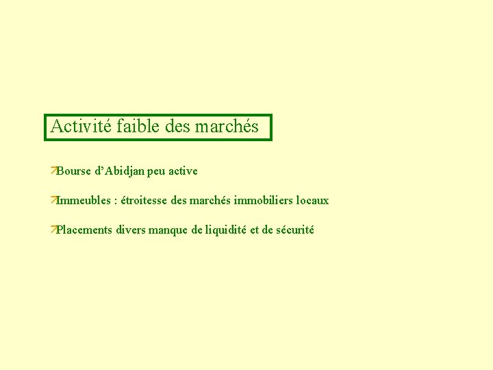 Activité faible des marchés äBourse d’Abidjan peu active äImmeubles : étroitesse des marchés immobiliers