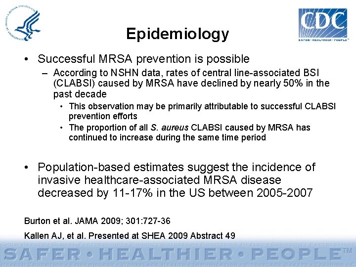 Epidemiology • Successful MRSA prevention is possible – According to NSHN data, rates of