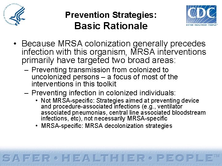 Prevention Strategies: Basic Rationale • Because MRSA colonization generally precedes infection with this organism,