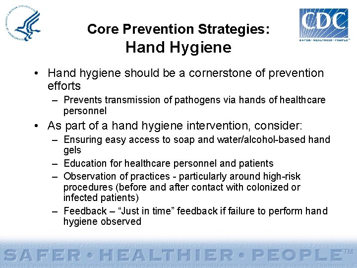 Core Prevention Strategies: Hand Hygiene • Hand hygiene should be a cornerstone of prevention