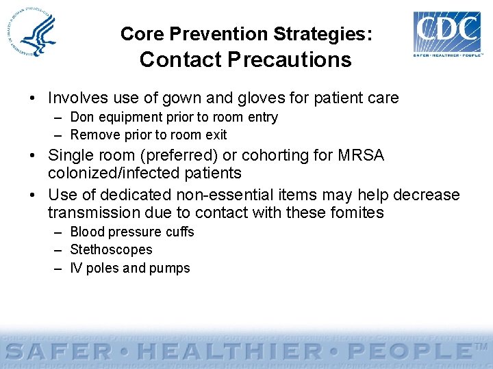 Core Prevention Strategies: Contact Precautions • Involves use of gown and gloves for patient
