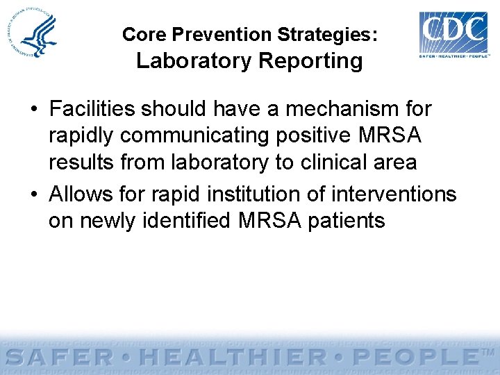 Core Prevention Strategies: Laboratory Reporting • Facilities should have a mechanism for rapidly communicating