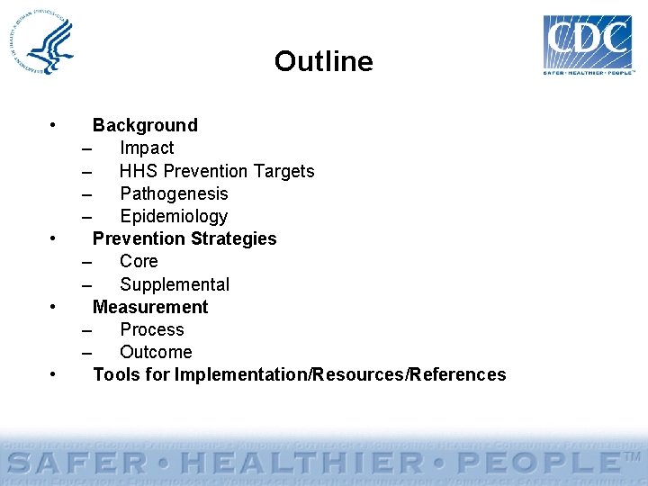 Outline • • Background – Impact – HHS Prevention Targets – Pathogenesis – Epidemiology