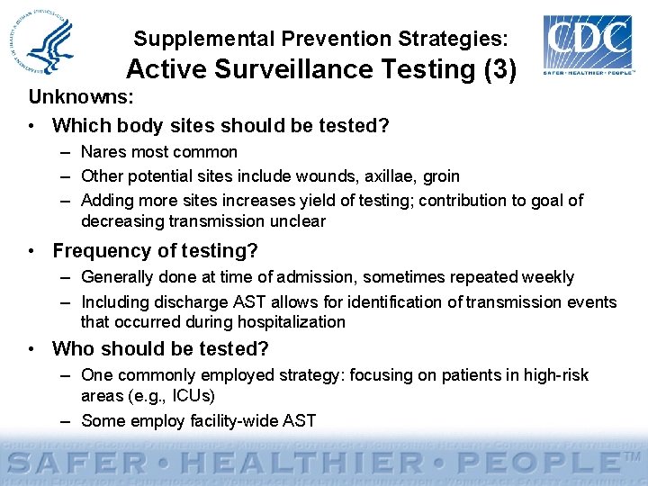 Supplemental Prevention Strategies: Active Surveillance Testing (3) Unknowns: • Which body sites should be