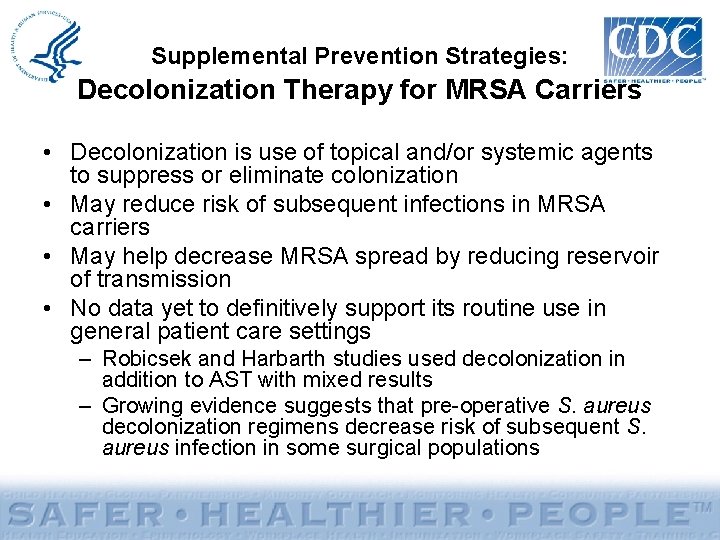 Supplemental Prevention Strategies: Decolonization Therapy for MRSA Carriers • Decolonization is use of topical