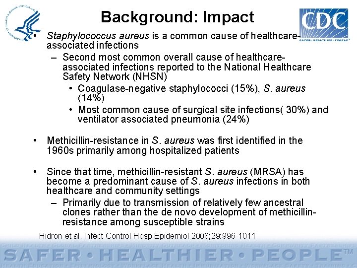 Background: Impact • Staphylococcus aureus is a common cause of healthcareassociated infections – Second
