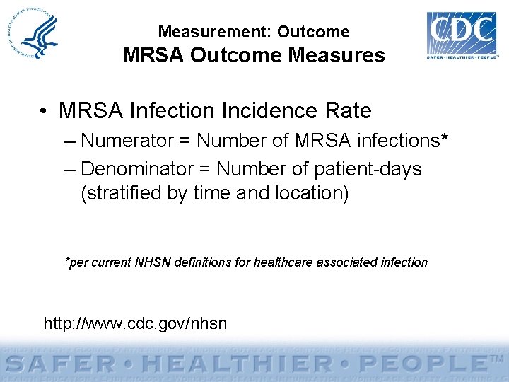 Measurement: Outcome MRSA Outcome Measures • MRSA Infection Incidence Rate – Numerator = Number