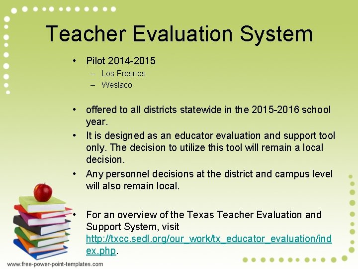 Teacher Evaluation System • Pilot 2014 -2015 – Los Fresnos – Weslaco • offered