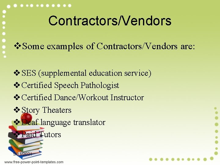 Contractors/Vendors v. Some examples of Contractors/Vendors are: v SES (supplemental education service) v Certified