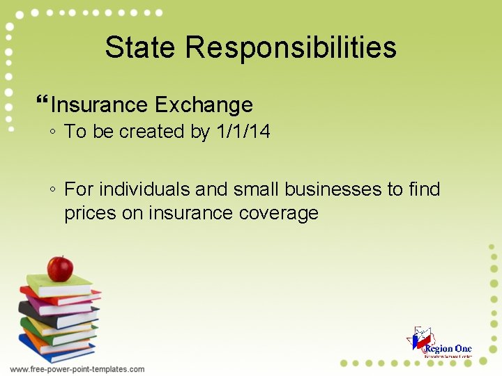 State Responsibilities Insurance Exchange ◦ To be created by 1/1/14 ◦ For individuals and