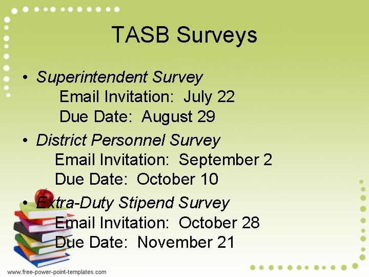 TASB Surveys • Superintendent Survey Email Invitation: July 22 Due Date: August 29 •