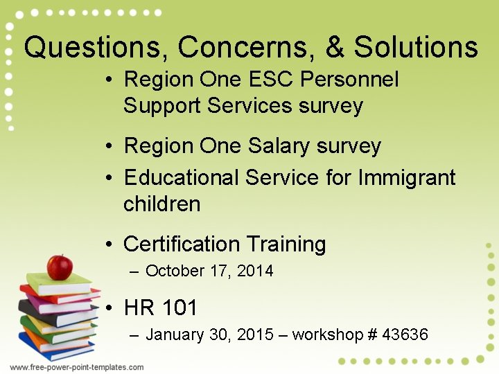 Questions, Concerns, & Solutions • Region One ESC Personnel Support Services survey • Region