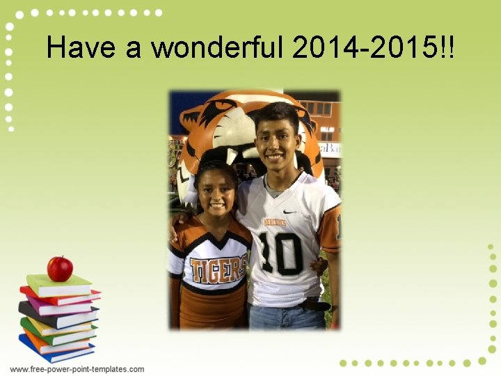 Have a wonderful 2014 -2015!! 