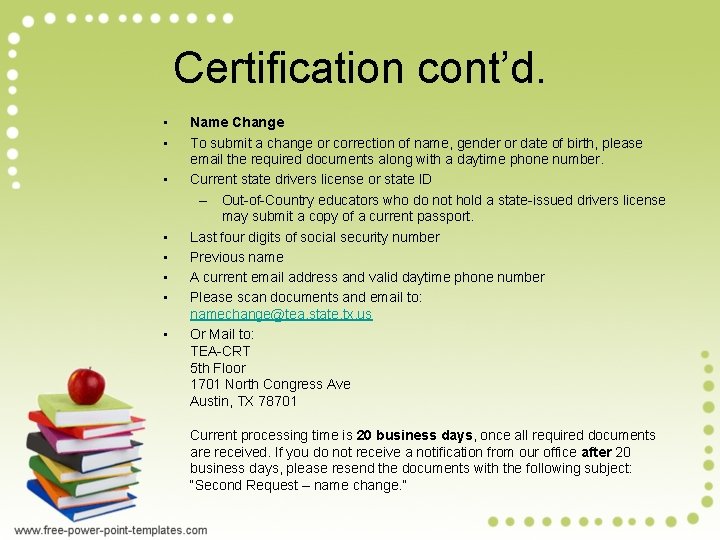 Certification cont’d. • • Name Change To submit a change or correction of name, Certification cont’d. • • Name Change To submit a change or correction of name,