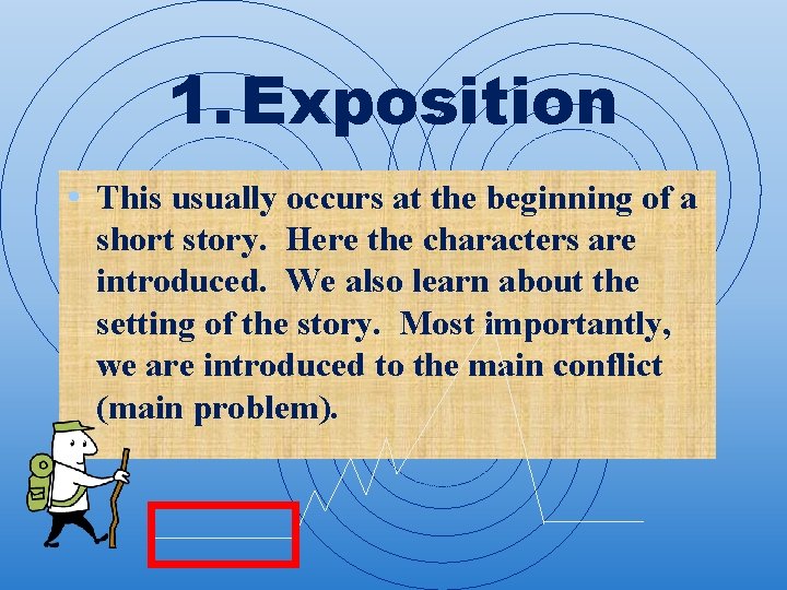 1. Exposition • This usually occurs at the beginning of a short story. Here