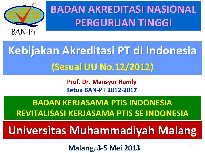 BAN-PT BADAN AKREDITASI NASIONAL PERGURUAN TINGGI Kebijakan Akreditasi PT di Indonesia (Sesuai UU No.