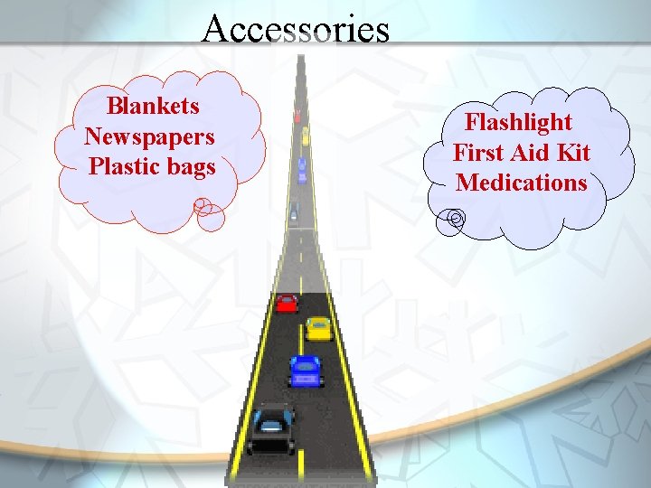 r Accessories Blankets Newspapers Plastic bags Flashlight First Aid Kit Medications 